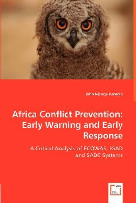 Africa Conflict Prevention: Early Warning and Early Response by Karugia, John Njenga