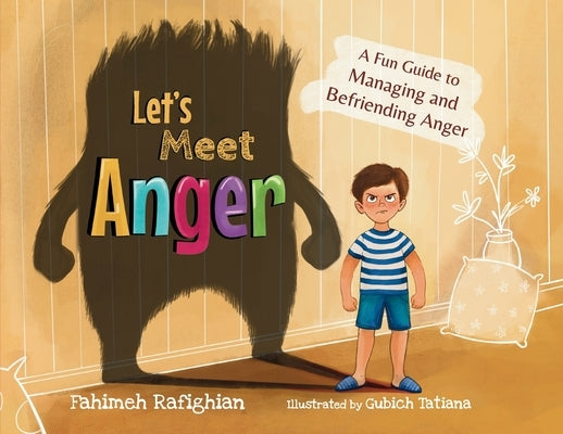 Let's Meet Anger: A Fun Guide to Managing and Befriending Anger by Rafighian, Fahimeh