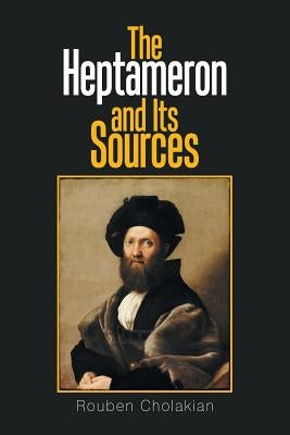 The Heptameron and Its Sources by Cholakian, Rouben