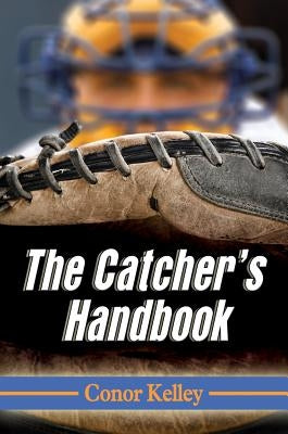 The Catcher's Handbook by Kelley, Conor