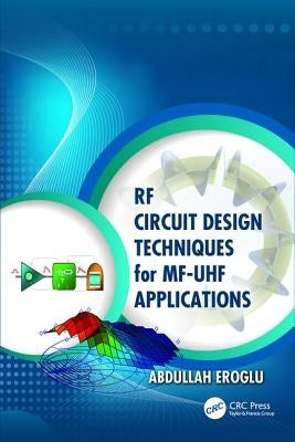 RF Circuit Design Techniques for MF-UHF Applications by Eroglu, Abdullah