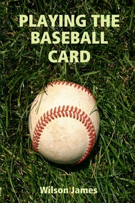 Playing the Baseball Card by James, Wilson