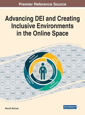 Advancing DEI and Creating Inclusive Environments in the Online Space by McCune, Nina M.