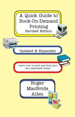 A Quick Guide to Book-On-Demand Printing Revised Edition by Allen, Roger MacBride