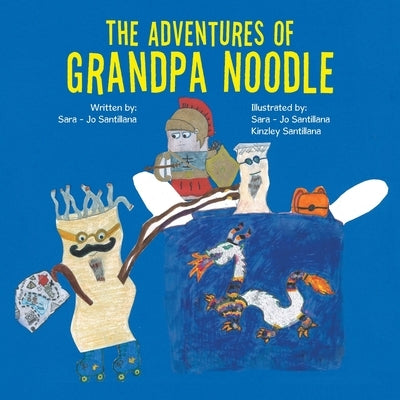 The Adventures of Grandpa Noodle by Santillana, Sara-Jo