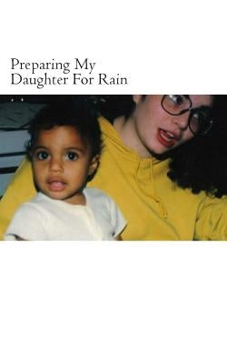 Preparing My Daughter For Rain: : notes on how to heal and survive. by Ballah, Key
