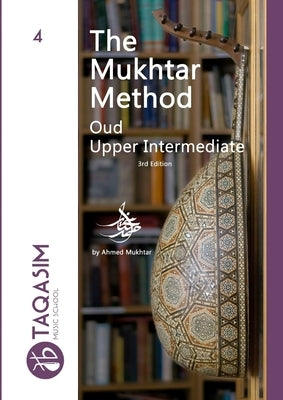 The Mukhtar Method - Oud Upper-Intermediate by Mukhtar, Ahmed