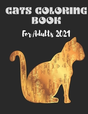 Cats Coloring Book For Adults 2021: Stress Relieving Designs cats, cute Mandalas, Paisley Patterns for adulls men and women: cat adult coloring books by Na, Da