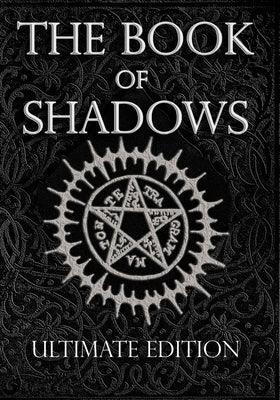 The Book of Shadows Ultimate Edition: White, Red and Black Magic Spells by Nightshade, Brittany