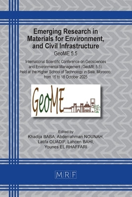 Emerging Research in Materials for Environment, and Civil Infrastructure: GeoME 5.5 by Baba, Khadija