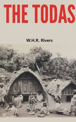 The Todas by Rivers, W. H. R.