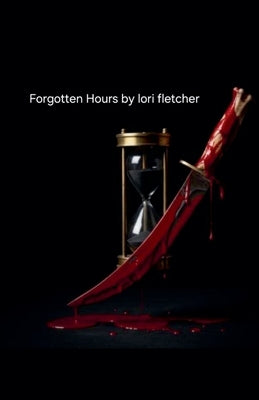 Forgotten Hours by Fletcher, Lori