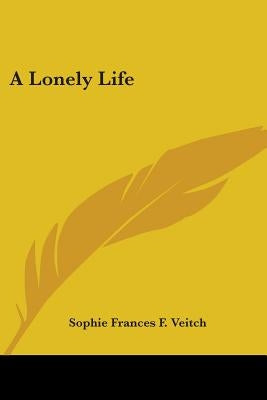 A Lonely Life by Veitch, Sophie Frances F.