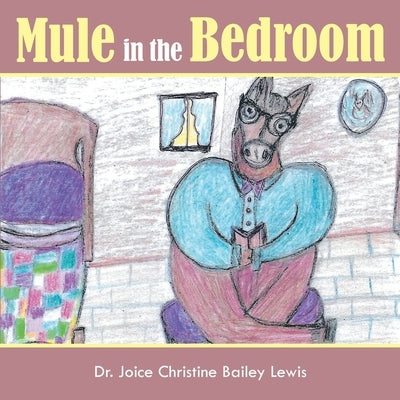 Mule in the bedroom by Lewis, Joice Christine Bailey