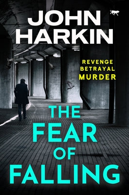 The Fear of Falling by Harkin, John