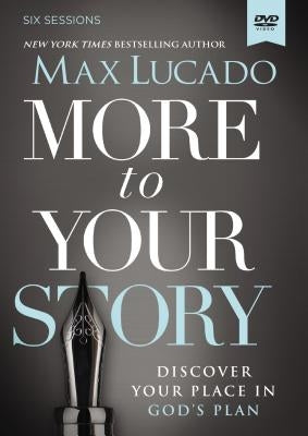 More to Your Story Video Study: Discover Your Place in God's Plan by Lucado, Max