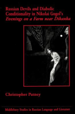 Russian Devils and Diabolic Conditionality in Nikolai Gogol's «Evenings on a Farm Near Dikanka» by Beyer Jr, Thomas R.