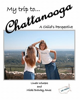 My Trip to Chattanooga: A Child's Perspective by Amos, Micki Brawley