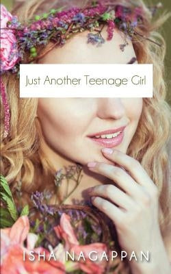 Just Another Teenage Girl by Nagappan, Isha