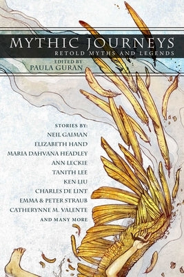 Mythic Journeys: Retold Myths and Legends by Guran, Paula