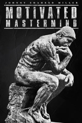 Motivated Mastermind by Miller, Johnny S.