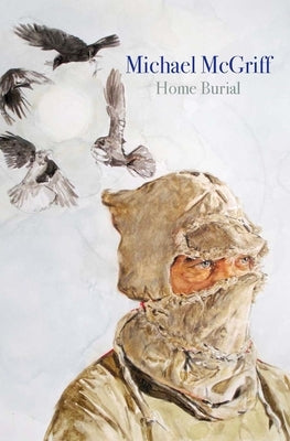 Home Burial by McGriff, Michael