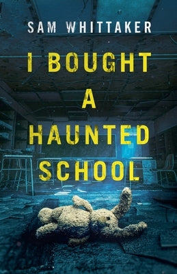 I Bought a Haunted School by Whittaker, Sam
