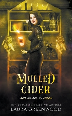Mulled Cider And No One Is Wiser by Greenwood, Laura