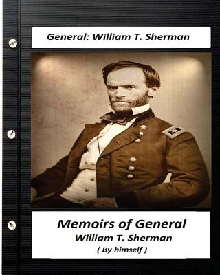 Memoirs of General William T. Sherman, Written by Himself (1875) by Sherman, William T.