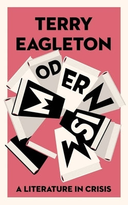 Modernism: A Literature in Crisis by Eagleton, Terry