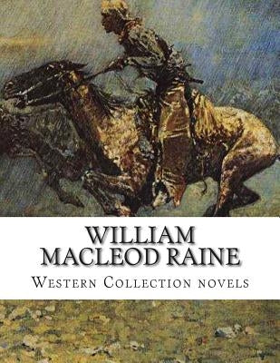 William MacLeod Raine, Western Collection novels by MacLeod Raine, William