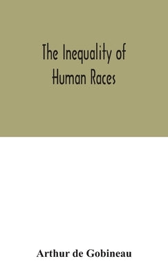The inequality of human races by De Gobineau, Arthur