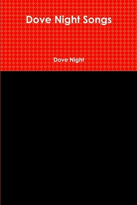 Dove Night Songs by Night, Dove