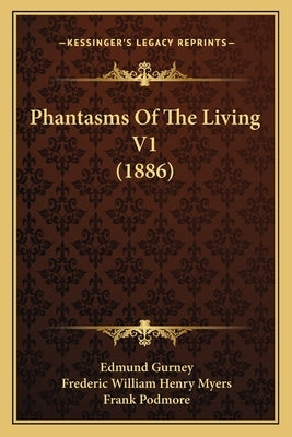 Phantasms Of The Living V1 (1886) by Gurney, Edmund