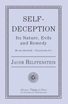 Self-Deception: Its Nature, Evils, and Remedy by Helffenstein, Jacob