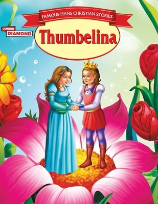 Famous Hans Christian Stories Thumbelina by Verma, Vandana