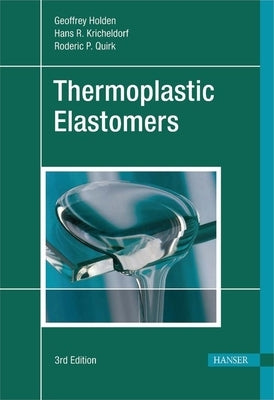 Thermoplastic Elastomers 3e by Holden, Geoffrey