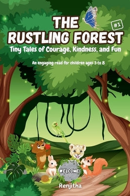 The Rustling Forest: Tiny Tales of Courage, Kindness, and Fun by Manish, Renjitha