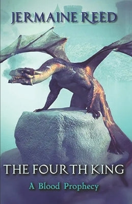 The Fourth King: A Blood Prophecy by Reed, Jermaine