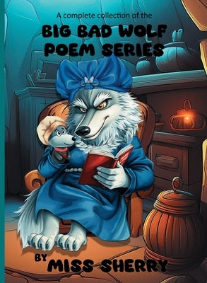 A Complete Collection of the Big Bad Wolf Poem Series by Sherry