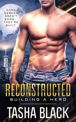 Reconstructed: Building a Hero (Book 1) by Black, Tasha