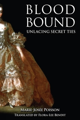 Blood Bound: Book 1: Unlacing Secret Ties by Poisson, Marie-Josée