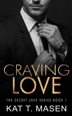 Craving Love: An Age Gap Romance by T. Masen, Kat