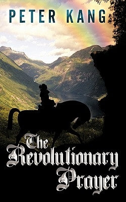 The Revolutionary Prayer by Kang, Peter