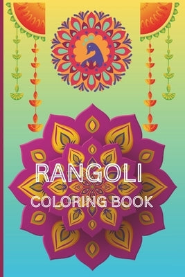 Rangoli Coloring Book: 40 unique and beautiful rangoli patterns for coloring age 3 - 18 by Bubbles, Silly