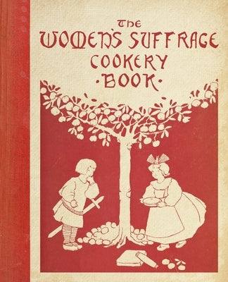The Women's Suffrage Cookery Book by Dowson, Aubrey