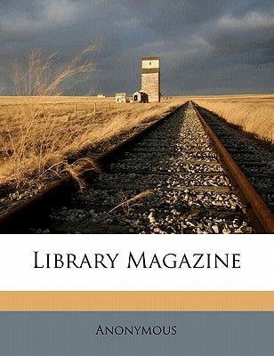 Library Magazine Volume 4, 3rd ser. by Anonymous