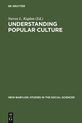 Understanding Popular Culture by Kaplan, Steven L.