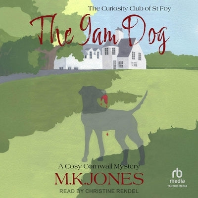 The 9am Dog: The Curiosity Club of St Foy Book 3 by Jones, M. K.