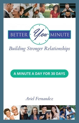 Better You Minute: Building Stronger Relationships by Fernandez, Ariel